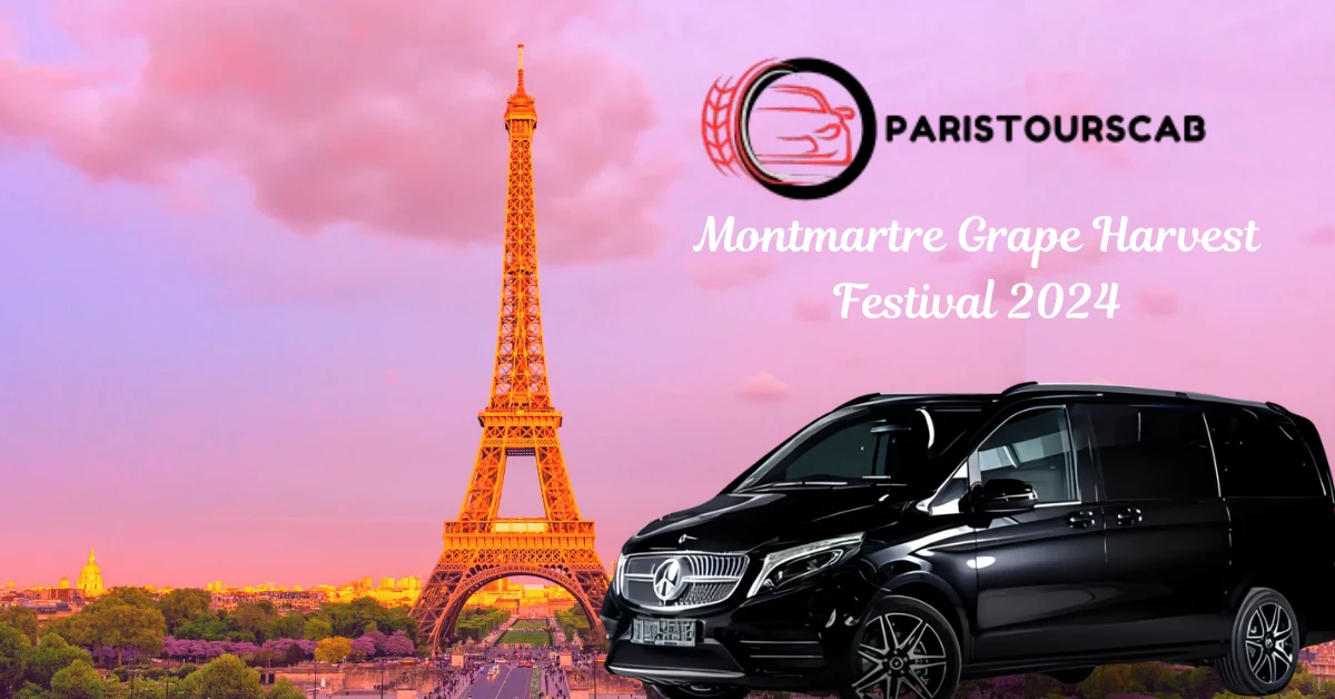 Cab Transportation for the Montmartre Grape Harvest Festival 2024 with Paris Tours Cab