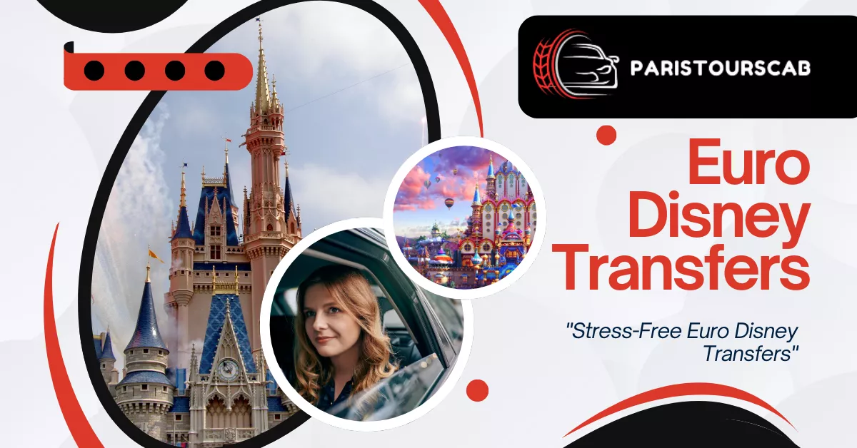 Promotional graphic for Euro Disney Transfers by Paristourscab featuring Disney castle images and a woman in a car, with the tagline "Stress-Free Euro Disney Transfers. 5 Reasons to Choose Paris Tours Cab for Euro Disney Transfer.