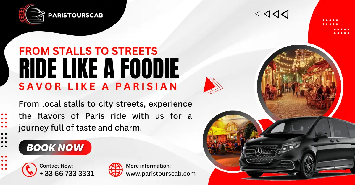 Promotional image for Paris Tours Cab, showcasing a luxury vehicle and vibrant Parisian street food scenes, inviting foodies to book an experience.