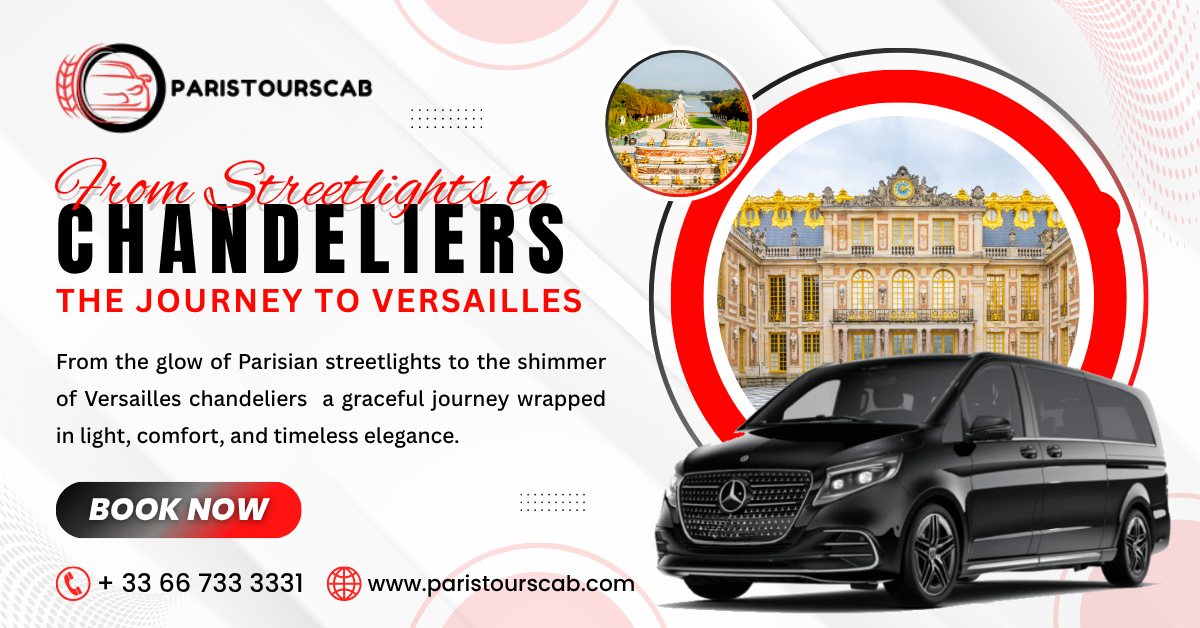 A sleek black van in front of the opulent Palace of Versailles under "From Streetlights to Chandeliers" text promoting elegant tours.